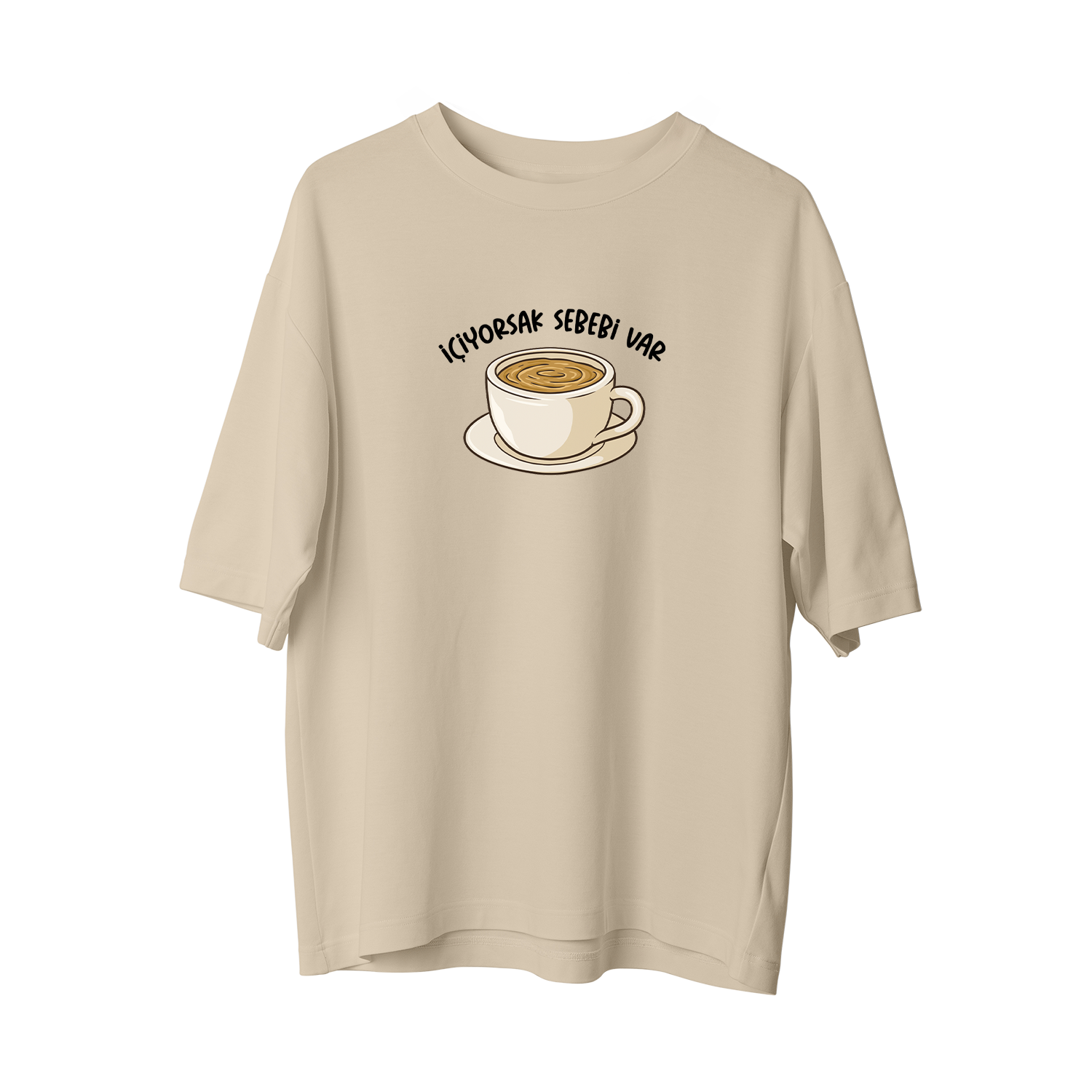 İÇİYORSAK SEBEBİ VAR - Oversize T-Shirt