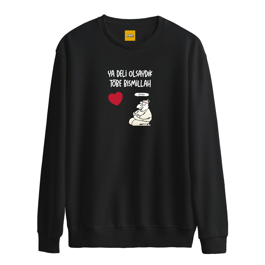 Ya Deli Olsaydık - Sweatshirt